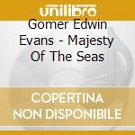 Gomer Edwin Evans - Majesty Of The Seas cd