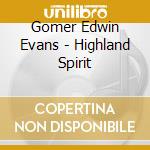 Gomer Edwin Evans - Highland Spirit cd