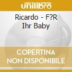 Ricardo - F?R Ihr Baby cd