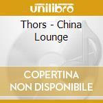 Thors - China Lounge cd