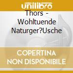 Thors - Wohltuende Naturger?Usche cd