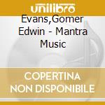 Evans,Gomer Edwin - Mantra Music cd