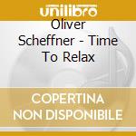 Oliver Scheffner - Time To Relax cd
