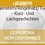 Morgenstern/Ringelnatz/Tuchols - Kurz- Und Lachgeschichten cd