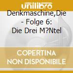 Denkmaschine,Die - Folge 6: Die Drei M?Ntel cd