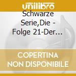 Schwarze Serie,Die - Folge 21-Der Schatten (2 Cd) cd