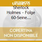 Sherlock Holmes - Folge 60-Seine Abschiedsvorstellung cd