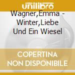 Wagner,Emma - Winter,Liebe Und Ein Wiesel cd