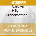 Carolyn Hillyer - Grandmother Turtle cd musicale di Carolyn Hillyer