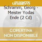 Schramm, Georg - Meister Yodas Ende (2 Cd) cd
