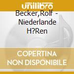 Becker,Rolf - Niederlande H?Ren cd musicale di Becker,Rolf
