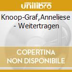 Knoop-Graf,Anneliese - Weitertragen cd musicale