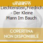 Liechtenstein,Friedrich - Der Kleine Mann Im Bauch cd