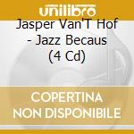 Jasper Van'T Hof - Jazz Becaus (4 Cd) cd musicale di Jasper Van'T Hof