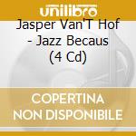 Jasper Van'T Hof - Jazz Becaus (4 Cd) cd