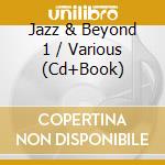 Jazz & Beyond 1 / Various (Cd+Book) cd