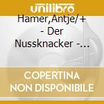 Hamer,Antje/+ - Der Nussknacker - Ein Zauberhaftes Ballett cd