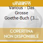 Various - Das Grosse Goethe-Buch (3 Cd-Set) cd
