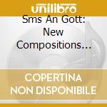 Sms An Gott: New Compositions For Chamber Orchestra cd musicale di Helbling Verlag
