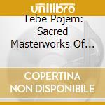 Tebe Pojem: Sacred Masterworks Of Russian Choral Music cd