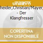 Wegscheider,Christian/Mayer,Eva/+ - Der Klangfresser cd musicale