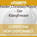 Wegscheider,Christian/Mayer,Eva/+ - Der Klangfresser cd