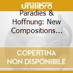 Paradies & Hoffnung: New Compositions For Chamber Orchestra cd musicale