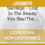 Sacrilege - Lost In The Beauty You Slay/The Fifth Season (2 Cd) cd musicale di Sacrilege