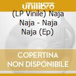 (LP Vinile) Naja Naja - Naja Naja (Ep) vinile