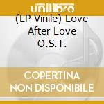 (LP Vinile) Love After Love O.S.T. vinile