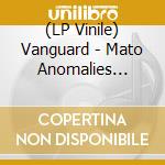 (LP Vinile) Vanguard - Mato Anomalies O.S.T. vinile
