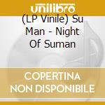 (LP Vinile) Su Man - Night Of Suman vinile