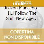 Judson Mancebo - I'Ll Follow The Sun: New Age Renditions Of Beatles cd