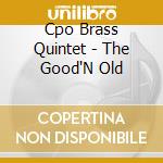 Cpo Brass Quintet - The Good'N Old cd