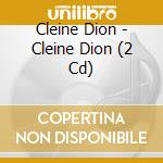 Cleine Dion - Cleine Dion (2 Cd) cd
