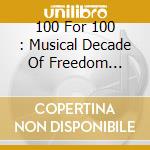 100 For 100 : Musical Decade Of Freedom Recordings (36 Cd) cd musicale