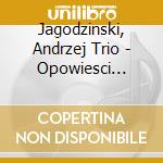 Jagodzinski, Andrzej Trio - Opowiesci Wigilijne cd musicale di Jagodzinski, Andrzej Trio