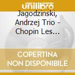 Jagodzinski, Andrzej Trio - Chopin Les Brillantes cd musicale di Jagodzinski, Andrzej Trio