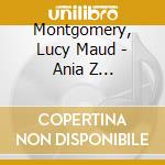 Montgomery, Lucy Maud - Ania Z Szumiacych Topoli cd musicale di Montgomery, Lucy Maud