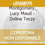 Montgomery, Lucy Maud - Dolina Teczy cd musicale di Montgomery, Lucy Maud