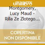 Montgomery, Lucy Maud - Rilla Ze Zlotego Brzegu cd musicale di Montgomery, Lucy Maud