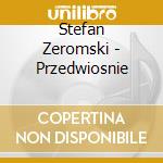Stefan Zeromski - Przedwiosnie cd