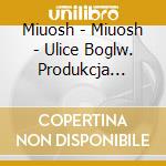 Miuosh - Miuosh - Ulice Boglw. Produkcja Fleczer cd