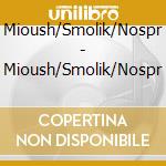 Mioush/Smolik/Nospr - Mioush/Smolik/Nospr cd