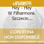 Hey - Hey W Filharmonii. Szczecin Unplugged cd