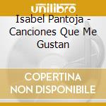 Isabel Pantoja - Canciones Que Me Gustan cd