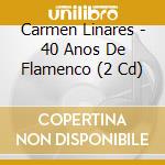Carmen Linares - 40 Anos De Flamenco (2 Cd) cd