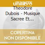 Theodore Dubois - Musique Sacree Et Symphonique, Musique De Chambre (3 Cd+Book) cd