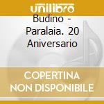 Budino - Paralaia. 20 Aniversario cd