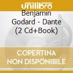 Benjamin Godard - Dante (2 Cd+Book) cd musicale di Benjamin Godard